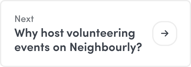 A next button linking to the why host volunteering events on neighbourly page